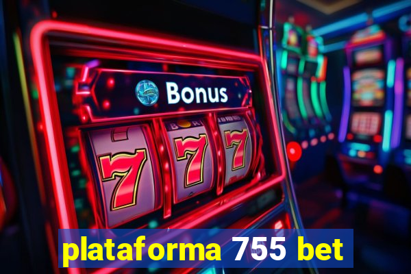 plataforma 755 bet